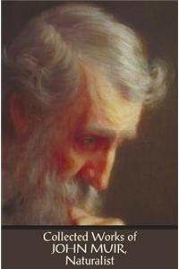 Collected Works of John Muir, Naturalist (complete and unabridged), including