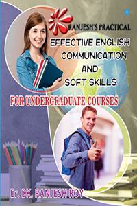 Ranjesh's Practical Effective English Communication And Soft Skills For Undergraduate Courses