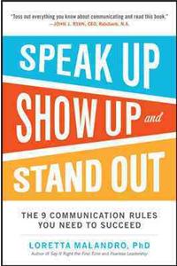 Speak Up, Show Up, and Stand Out: The 9 Communication Rules You Need to Succeed