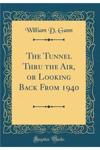 The Tunnel Thru the Air, or Looking Back from 1940 (Classic Reprint)