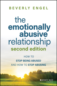 The Emotionally Abusive Relationship (Second editi on): How to Stop Being Abused and How to Stop Abus ing