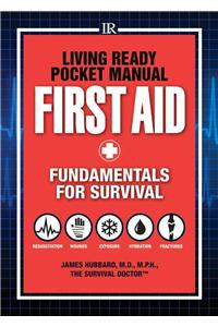Living Ready Pocket Manual - First Aid: Fundamentals for Survival