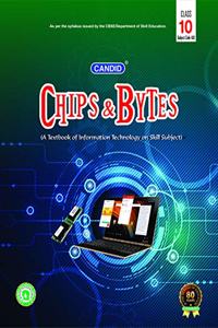 CHIPS & BYTES FOR CLASS 10 (SUB CODE 402)