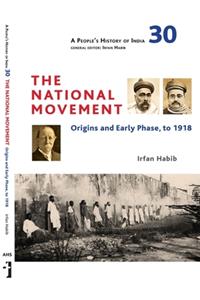 A People`s History of India 30 - The National Movement: Origins and Early Phase to 1918