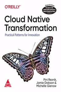 Cloud Native Transformation: Practical Patterns for Innovation