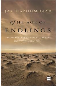 The Age of Endlings: Explorations and Investigations into the Indianwild