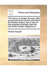 history of modern Europe. With an account of the decline and fall of the Roman Empire