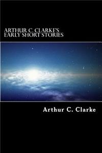 Arthur C. Clarke's Early Short Stories