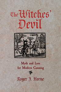 Witches' Devil: Myth and Lore for Modern Cunning