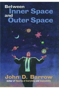 Between Inner Space and Outer Space