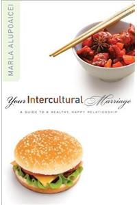 Your Intercultural Marriage: A Guide to a Healthy, Happy Relationship