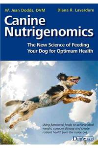 Canine Nutrigenomics - The New Science of Feeding Your Dog for Optimum Health