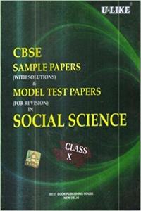 CBSE U-Like Sample Paper (With Solutions) & Model Test Papers (For Revision) in Social Science for Class 10 for 2020 Examination