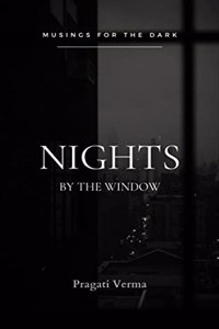 Nights by the window Musings for the dark