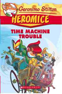Geronimo Stilton - Heromice#07 Time Machine Trouble