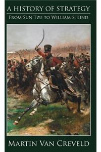 History of Strategy: From Sun Tzu to William S. Lind
