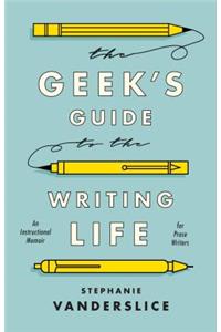 Geek's Guide to the Writing Life