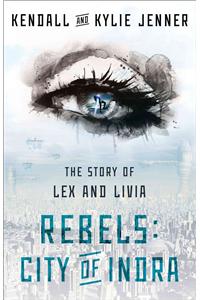 Rebels: City of Indra: The Story of Lex and Livia