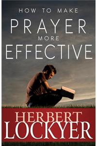How to Make Prayer More Effective