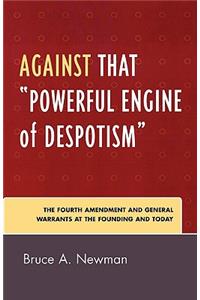 Against That 'Powerful Engine of Despotism'