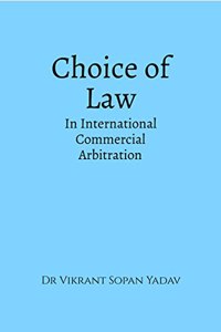 CHOICE OF LAW IN INTERNATIONAL COMMERCIAL ARBITRATION