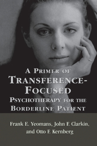 Primer of Transference-Focused Psychotherapy for the Borderline Patient
