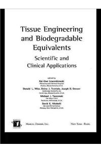 Tissue Engineering and Biodegradable Equivalents: Scientific and Clinical Applications