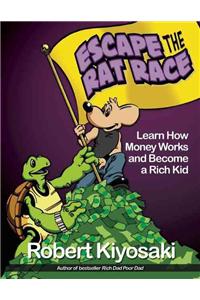 Rich Dad's Escape from the Rat Race