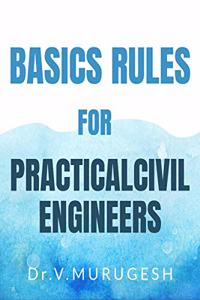 BASIC RULES FOR PRACTICAL CIVIL ENGINEERS: BASIC RULES FOR PRACTICAL CIVIL ENGINEERS