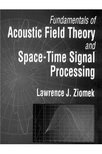Fundamentals of Acoustic Field Theory and Space-Time Signal Processing