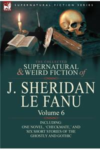 Collected Supernatural and Weird Fiction of J. Sheridan Le Fanu