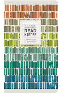 Read Harder (A Reading Log): Track Books, Chart Progress: Track Books, Chart Progress