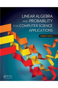 Linear Algebra and Probability for Computer Science Applications