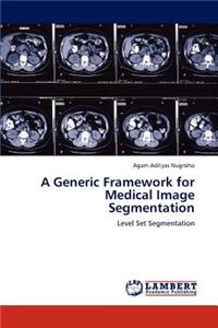 Generic Framework for Medical Image Segmentation