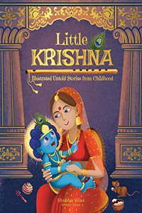 Little Krishna - Illustrated Untold Stories from Childhood