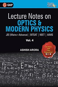 Lecture Notes on Optics & Modern Physics- Physics Galaxy (JEE Mains & Advance, BITSAT, NEET, AIIMS) - Vol. IV