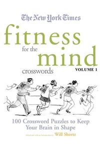 New York Times Fitness for the Mind Crosswords Volume 1
