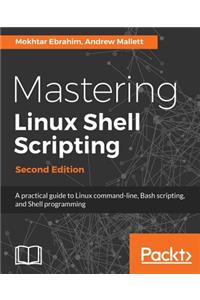 Mastering Linux Shell Scripting - Second Edition