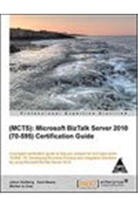 MCTS Microsoft BizTalk Server 2010 Certification Guide (70-595)