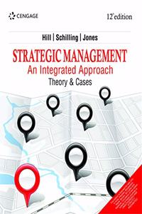 Strategic Management: An Integrated Approach: Theory & Cases, 12E