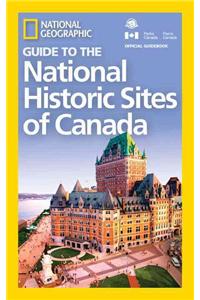 National Geographic Guide to the National Historic Sites of Canada