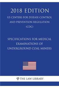 Specifications for Medical Examinations of Underground Coal Miners (US Centers for Disease Control and Prevention Regulation) (CDC) (2018 Edition)