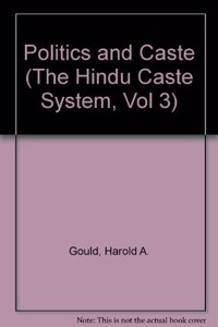 Politics and Caste (The Hindu Caste System, Vol 3)