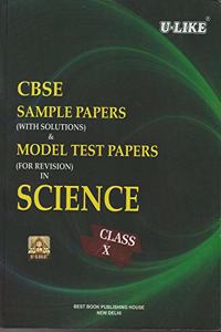 CBSE U-Like Sample Paper (With Solutions) & Model Test Papers (For Revision) in Science for Class 10 (Old Edition)