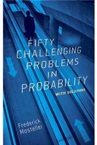 Fifty Challenging Problems in Probability with Solutions