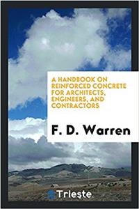 Handbook on Reinforced Concrete for Architects, Engineers, and Contractors