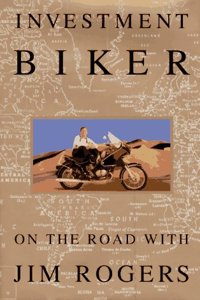 Investment Biker: On the Road with Jim Rogers