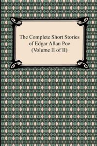 Complete Short Stories of Edgar Allan Poe (Volume II of II)