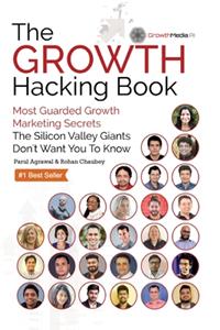 Growth Hacking Book: Most Guarded Growth Marketing Secrets The Silicon Valley Giants Don't Want You To Know