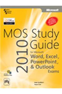 Mos 2010 Study Guide For Microsoft® Word, Excel, Powerpoint®, & Outlook®